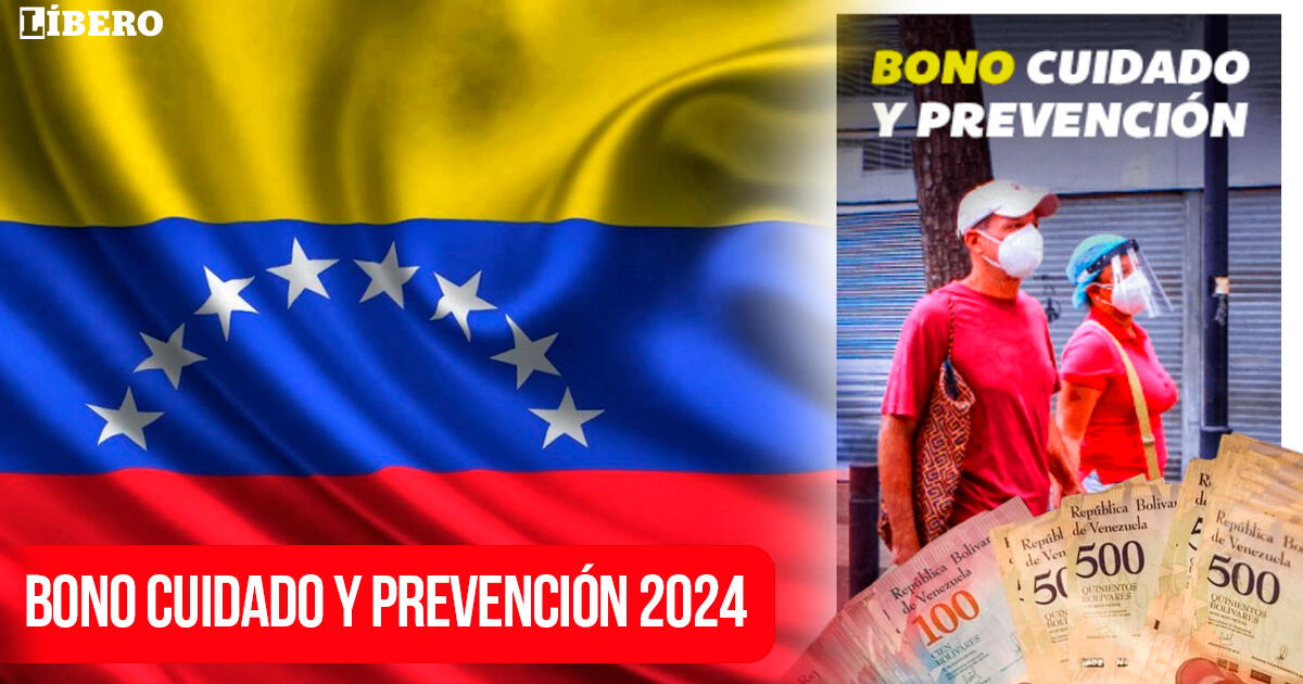 Bono Cuidado y Prevención abril 2024: revisa si se pagará en Venezuela y cuál sería su MONTO