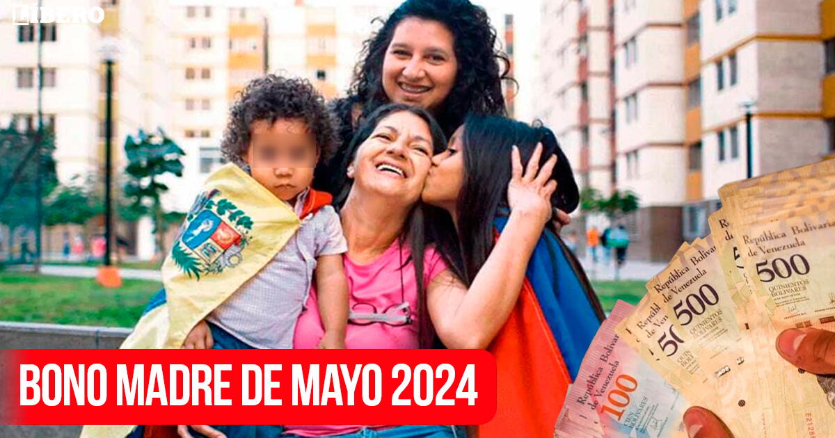 Bono del Día de la Madre, mayo 2024: revisa la fecha, monto y cómo cobrar vía Sistema Patria