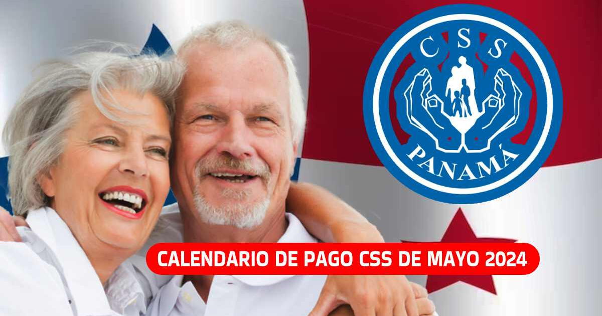 Jubilados y pensionados CSS, mayo 2024: calendario de pagos oficial