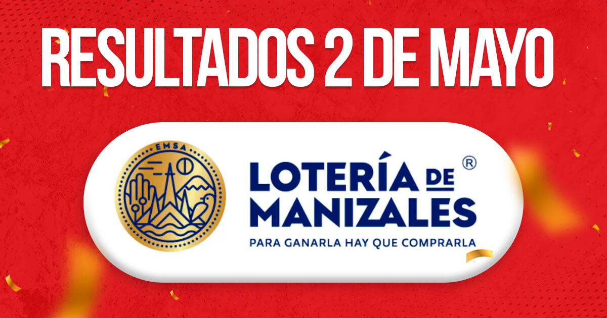 Lotería de Manizales de HOY, jueves 2 de mayo: resultados y números del último sorteo