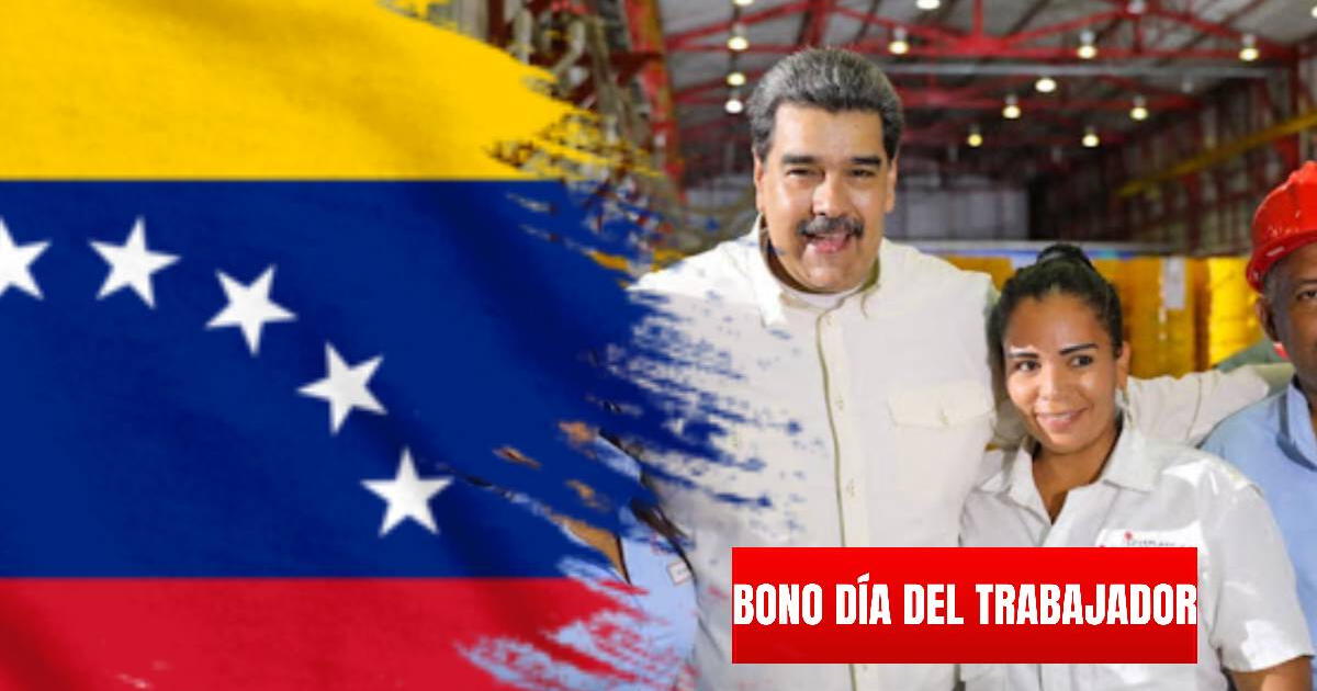 Bono Día del Trabajador 2024: revisa fecha de pago, MONTO y beneficiarios en Venezuela