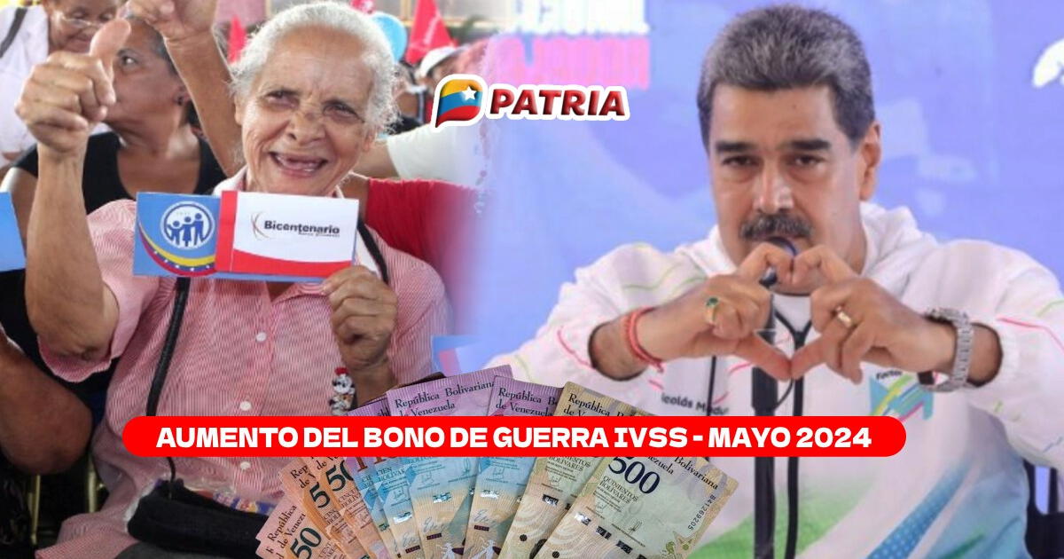 Bono de Guerra pensionados IVSS, mayo 2024: consulta si Maduro confirmó AUMENTO vía Sistema Patria