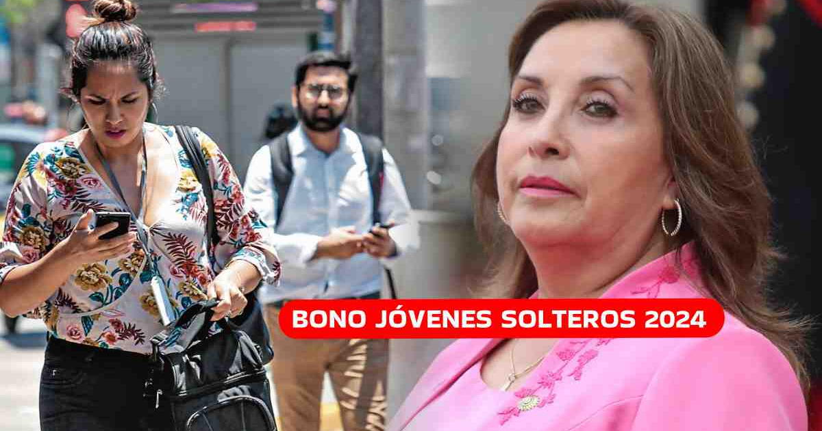 Bono Jóvenes Solteros, mayo 2024: VERIFICA si ya puedes COBRAR el subsidio en Perú