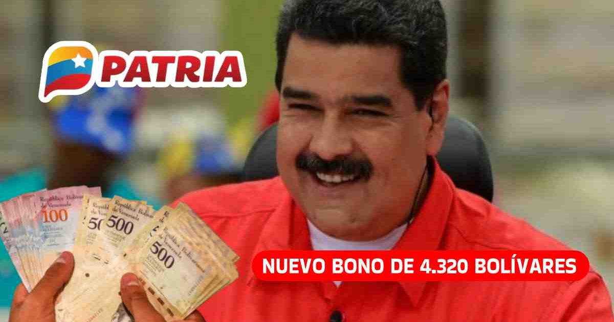 Bono 4.320 bolívares, mayo 2024: Recibe el subsidio anunciado por Maduro vía el Sistema Patria