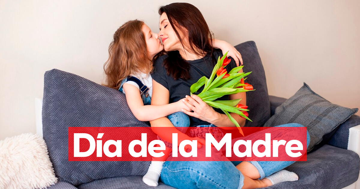 ¡Feliz Día de las Madres en México! Frases e imágenes para dedicar a mamá este 10 de mayo