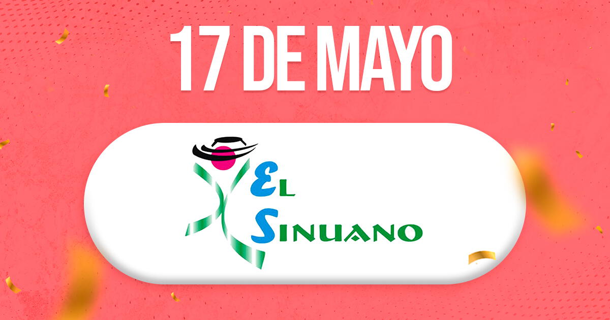 Sinuano Día de HOY, viernes 17 de mayo EN VIVO: cómo se juega y resultados del último sorteo