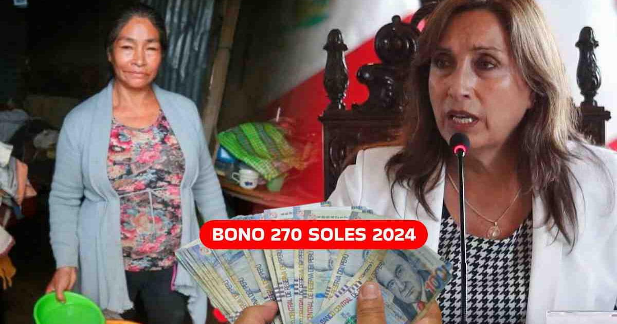 Bono 270 soles, mayo 2024: Consulta si ya puedes COBRAR el subsidio económico
