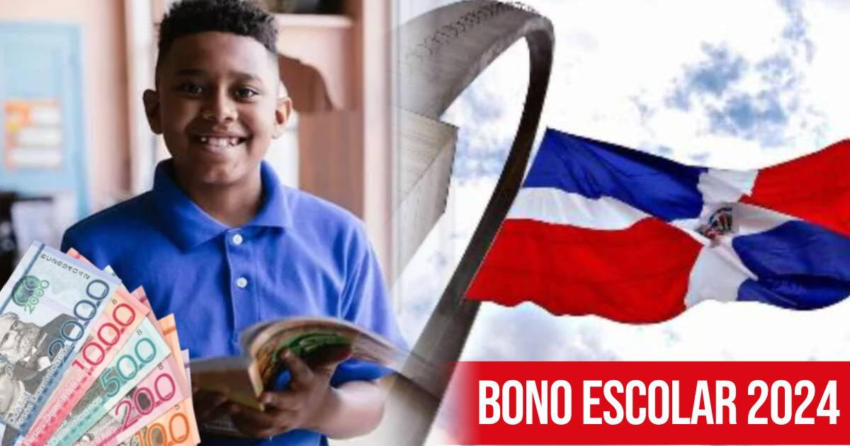 Bono Escolar 2024 LINK gratis: GUÍA COMPLETA para saber cómo recibirás los RD$1.000