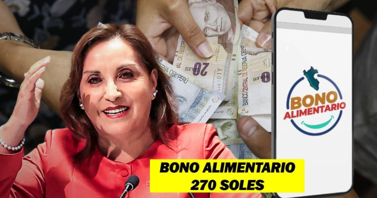 Bono Alimentario, junio 2024: REVISA si puedes cobrar HOY con DNI el pago de 270 soles