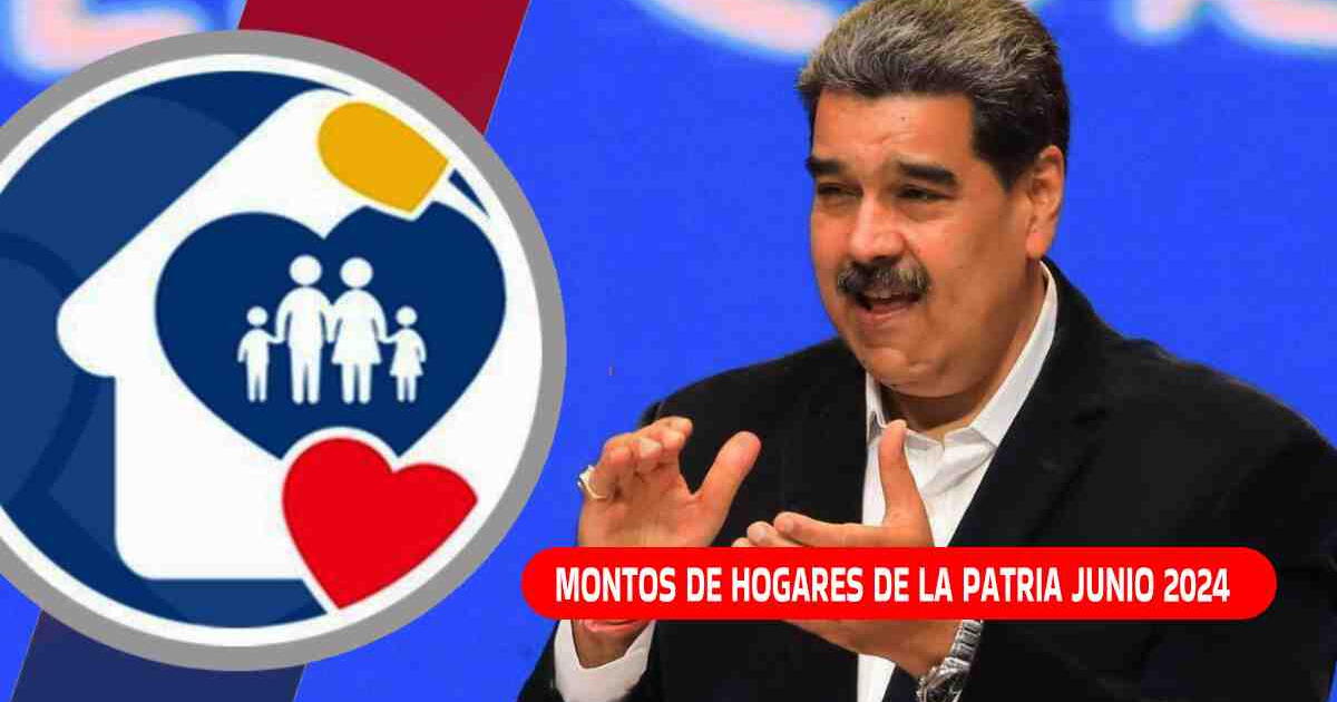 Montos Hogares de la Patria, junio 2024: ACTIVA el bono y cobra hasta 324 bolívares