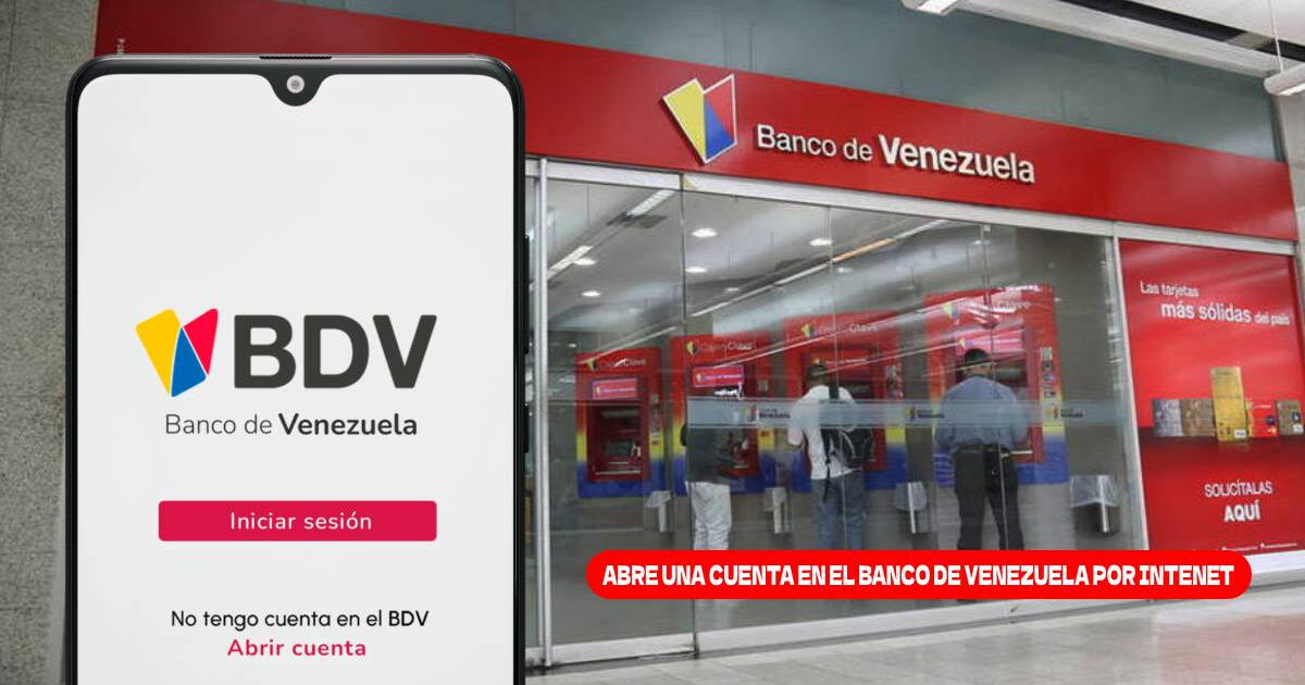 ¿Cómo abrir una cuenta en el Banco de Venezuela por Internet? Sigue estos SIMPLES pasos
