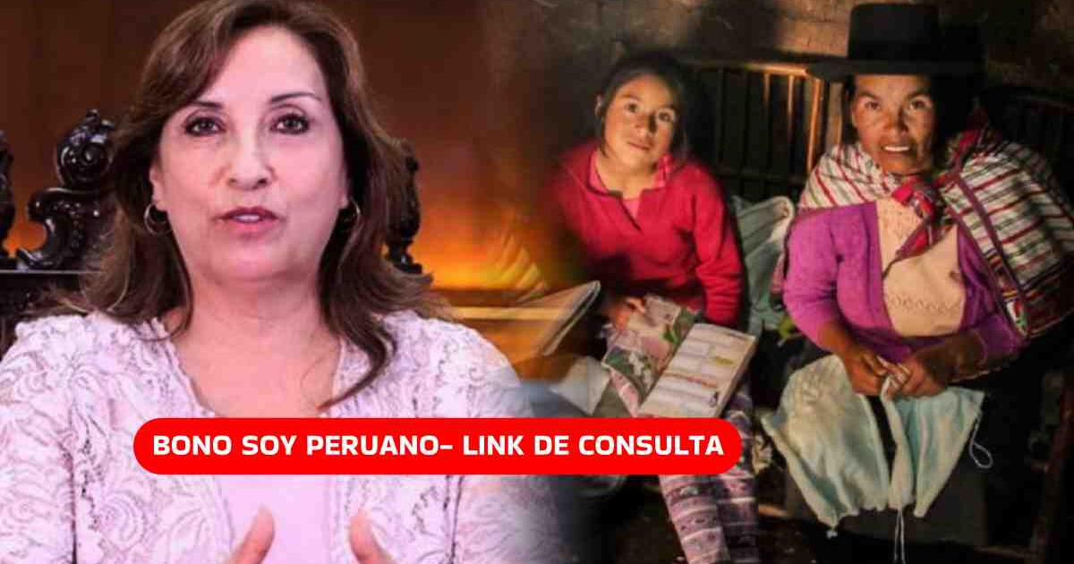 Bono Soy Peruano 2024, LINK de consulta con DNI: Revisa si pagarán el subsidio en junio