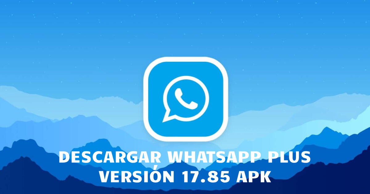 GUÍA completa para DESCARGAR WhatsApp Plus y su última VERSIÓN para junio 2024