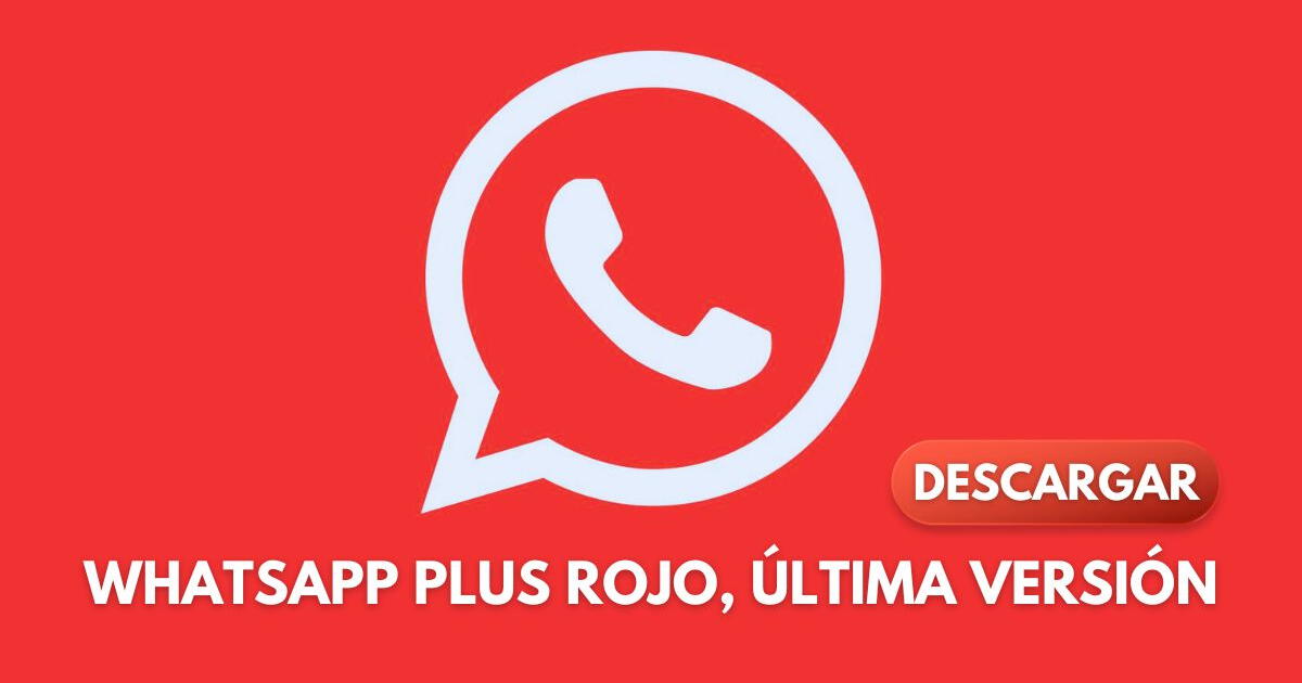 DESCARGA WhatsApp Plus APK V40.30 y activa HOY el MODO ROJO: LINK de la ÚLTIMA VERSIÓN de junio 2024