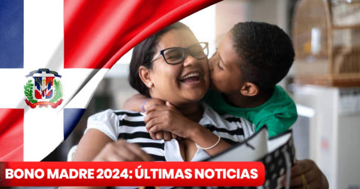 Bono Madre, junio 2024: NUEVO LINK de consulta para cobrar los RD$1.500 en República Dominicana
