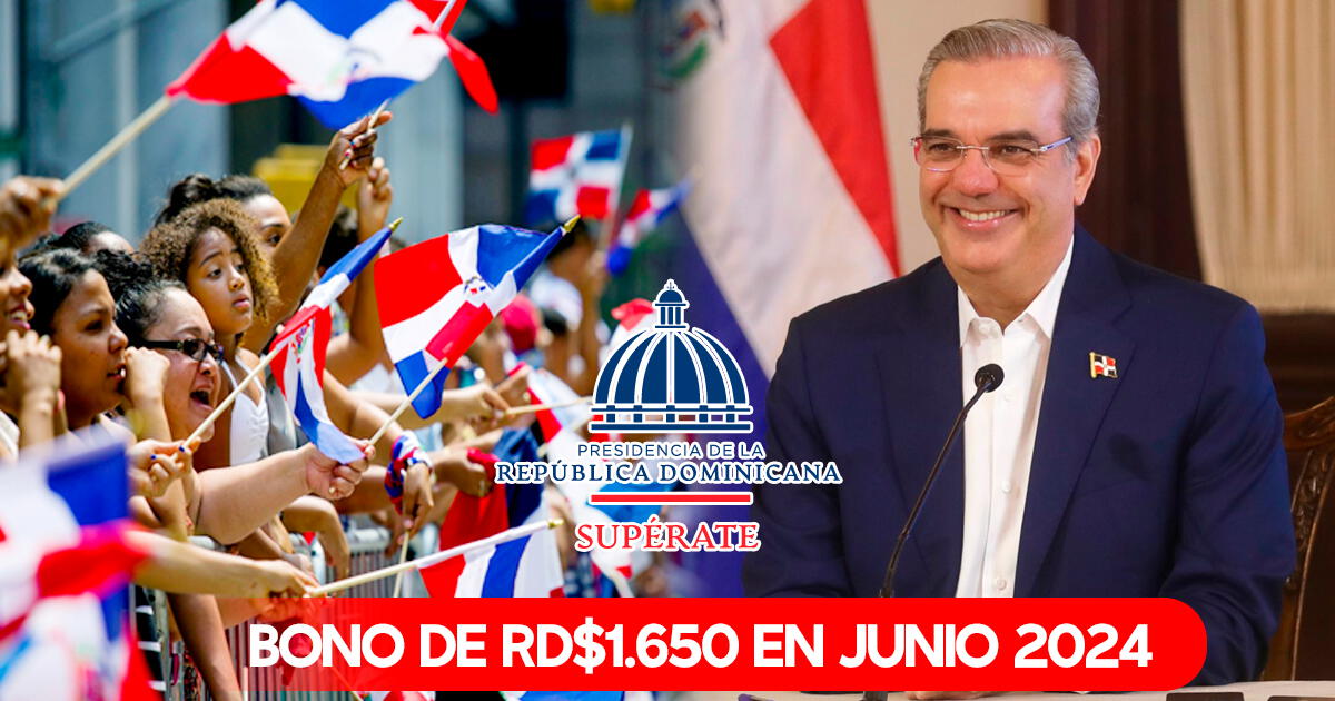 Este nuevo bono de RD$1.650 llega en junio 2024: dominicanos lo cobrarán vía tarjeta Supérate