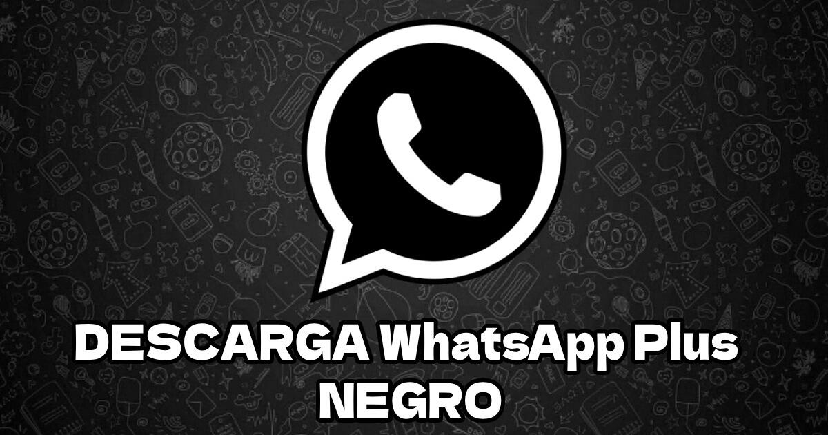 WhatsApp Plus Negro V17.20.2 APK: Activa el Modo Black GRATIS para Android