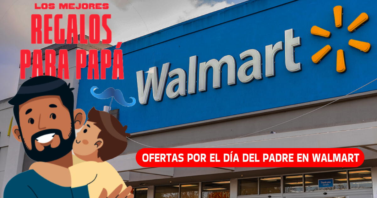 Las imperdibles OFERTAS en Walmart por el Día del Padre: lista de productos con descuentos