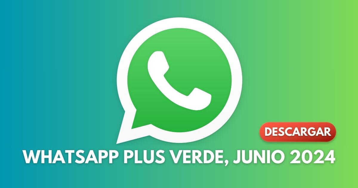 WhatsApp Plus Verde, junio 2024: Descarga la última versión del APK gratis