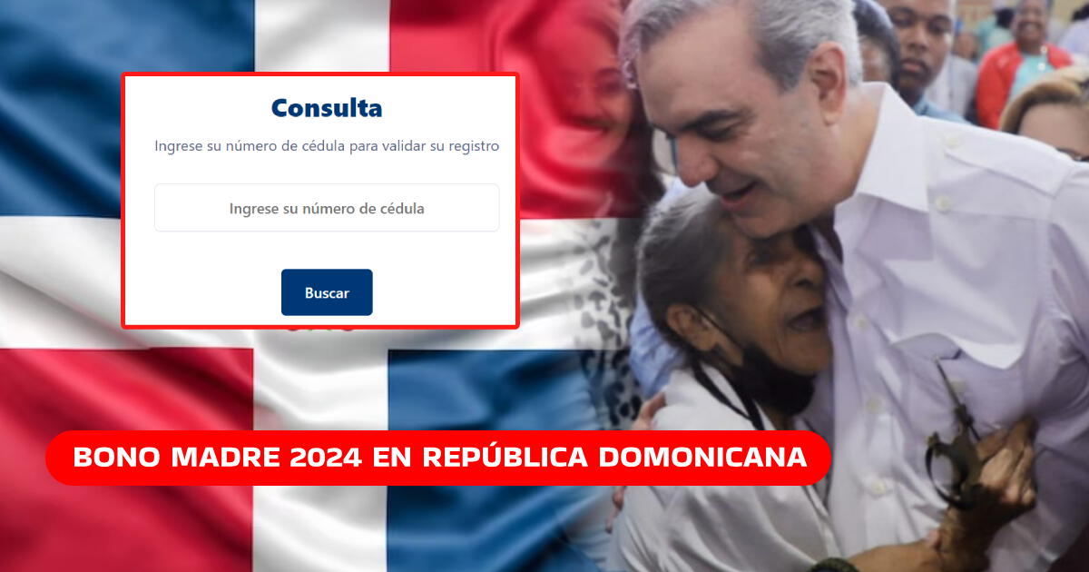 Bono Madre 2024, consulta con cédula: Conoce si puedes COBRAR el subsidio de República Dominicana