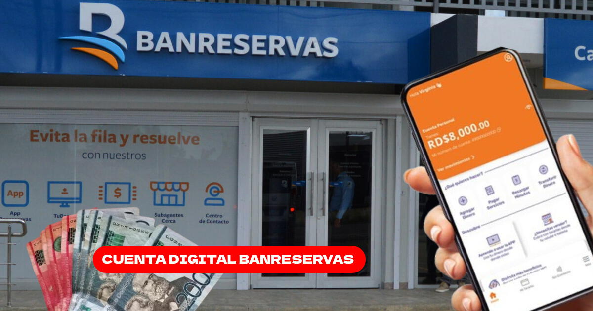 Atención, clientes de BanReservas: 3 pasos para abrir CUENTA DIGITAL de manera rápida y segura