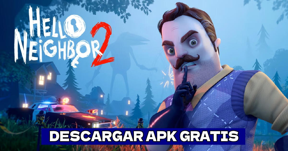 Hello Neighbor 2.3 APK GRATIS para Android: LINK oficial para descargar el famoso videojuego de TERROR