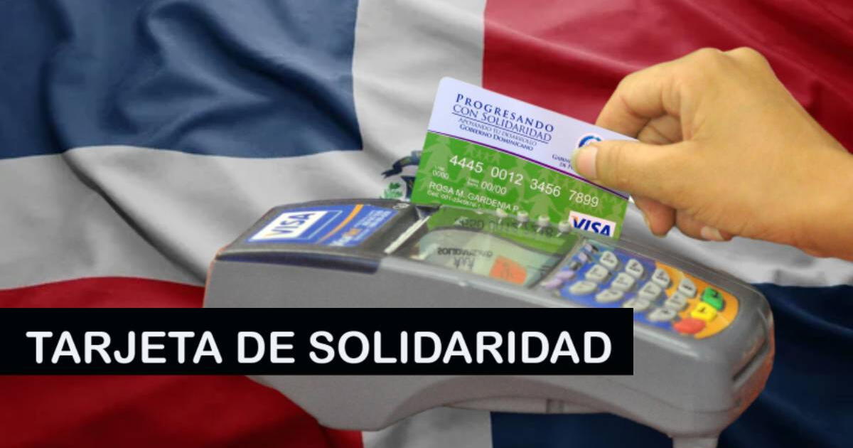 Tarjeta Solidaridad 2024 en República Dominicana: consulta requisitos y cómo acceder vía Siuben