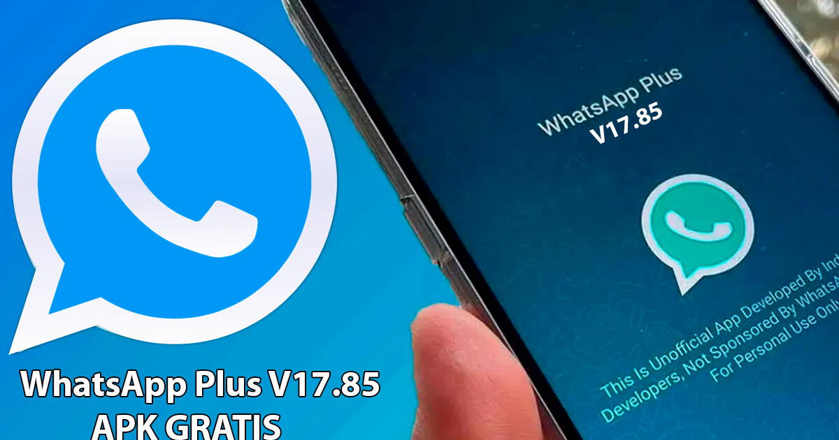 WhatsApp Plus V17.85 ya está disponible para Android: descarga APK GRATIS, junio 2024