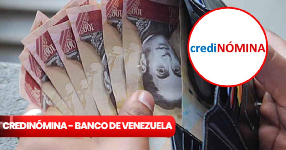 CREDINÓMINA del Banco de Venezuela: los 5 requisitos para ACCEDER a un préstamo HOY y cómo solicitar