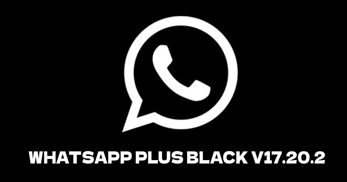 WhatsApp Plus Negro V17.20.2: activa el Modo Black y disfruta de esta versión EXCLUSIVA para Android