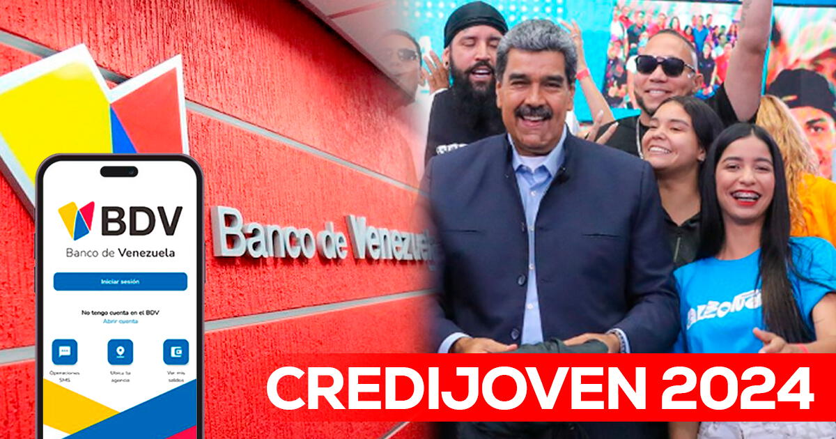CrediJoven del Banco de Venezuela 2024: REGISTRO en 5 pasos y accede al préstamo de 218 dólares