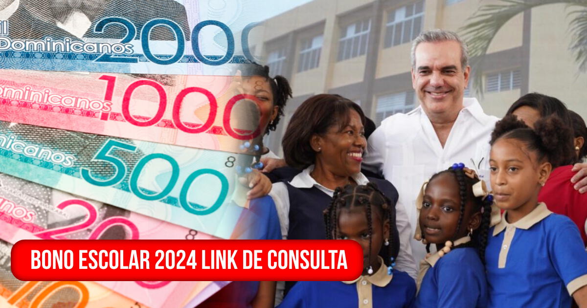 Bono Escolar 2024: LINK para registrarse y consulta con cédula si accedes al pago de RD$1.000