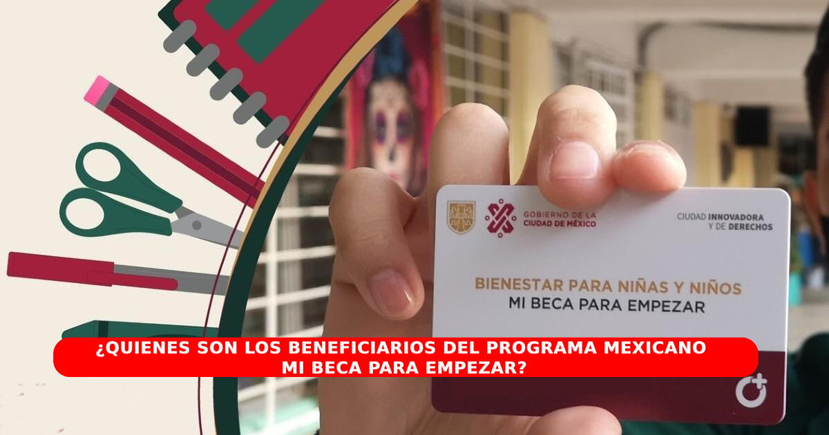 Mi Beca para Empezar: registro, beneficiarios y fecha del nuevo pago 2024 en México