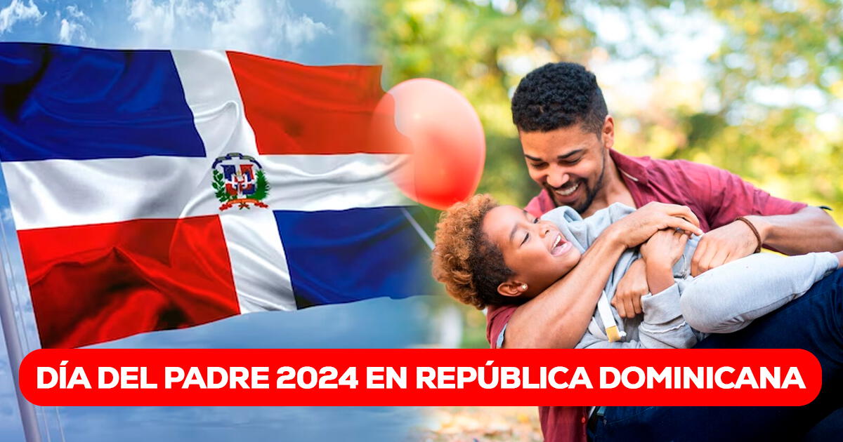 ¿Cuándo es el Día del Padre 2024 en la República Dominicana?