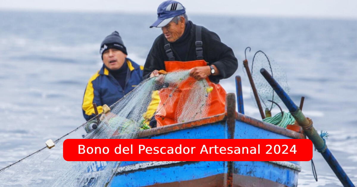 ¿Cómo puedo saber si aún soy beneficiario del Bono Pescador Artesanal 2024? AQUÍ consulta