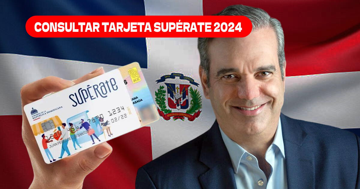 BUENA NOTICIA de Supérate para dominicanos: LINK y CONSULTA si recibirás la nueva tarjeta en JULIO 2024