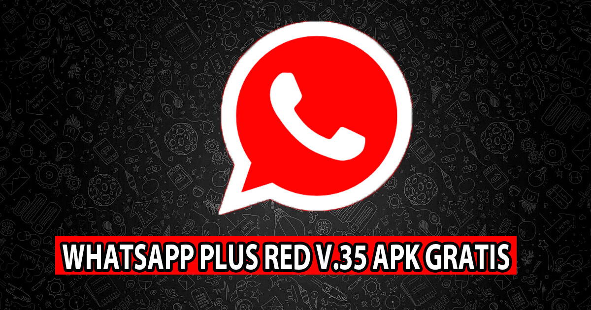 WhatsApp Plus Red V35: descarga y activa el 'Modo Rojo' en tu celular Android 100% GRATIS