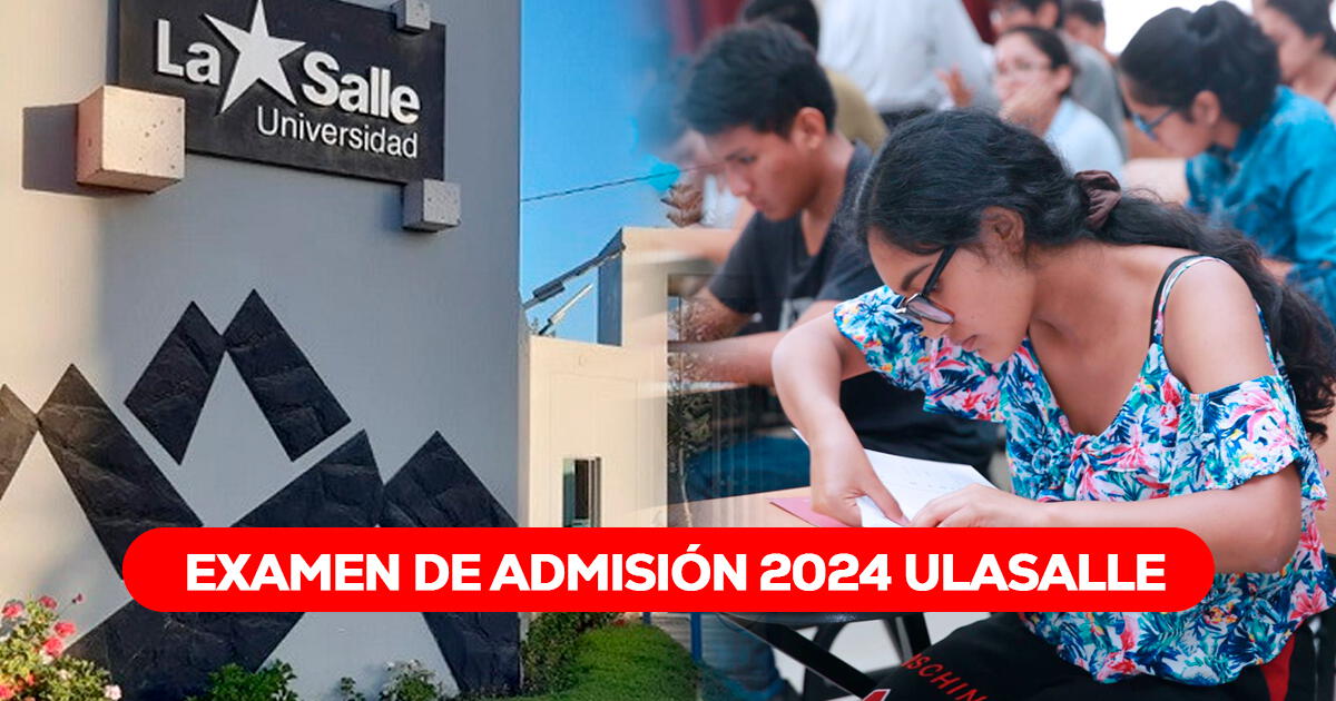 Examen de Admisión 2024 ULASALLE: resultados y puntaje de la Universidad La Salle en Arequipa