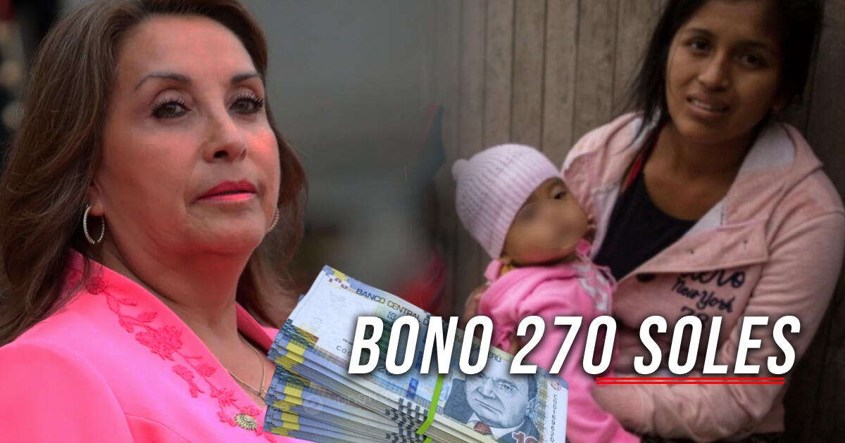 Atención, familias peruanas: Consulta con tu DNI si te corresponde cobrar el Bono 270 soles