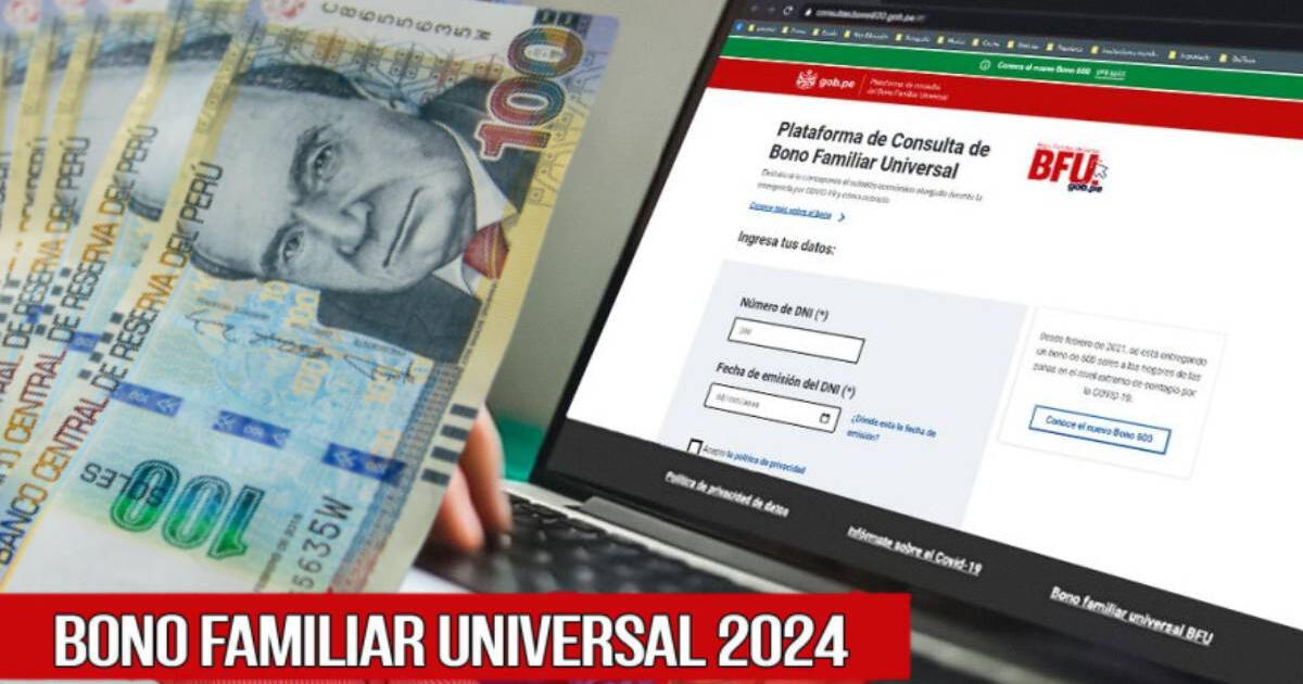 Bono Familiar Universal, julio 2024: VERIFICA si hay consulta activa para COBRAR este mes