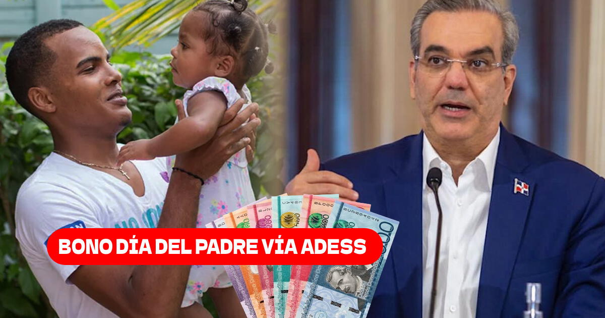 Bono Día del Padre en República Dominicana: ¿ADESS dio la fecha de PAGO del subsidio económico?