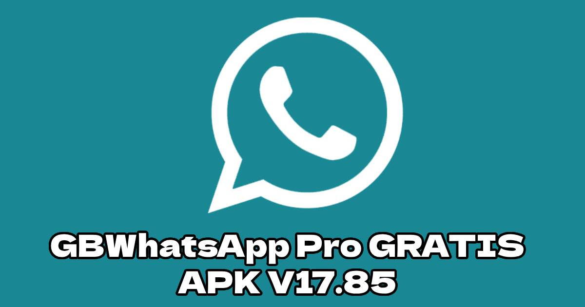 GBWhatsApp Pro APK V17.85: descarga GRATIS versión modificada para Android