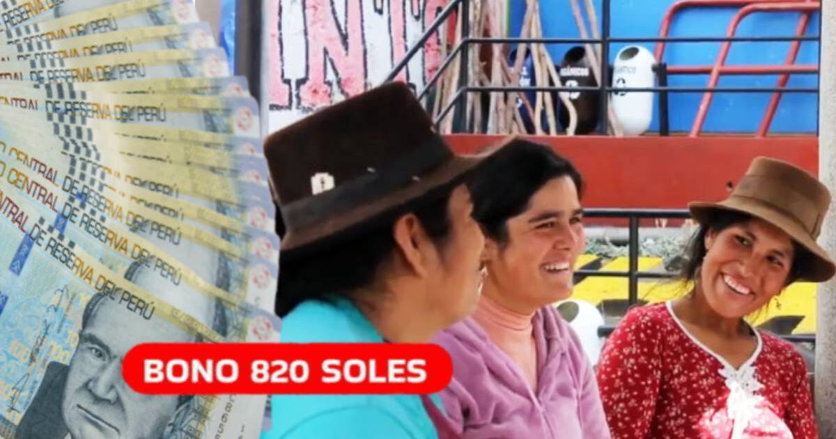 LINK Bono 820 soles para familias peruanas: CONSULTA si eres beneficiaria, fecha de pago y requisitos