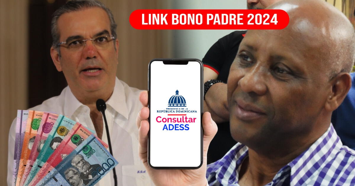 LINK Bono Padre 2024 en República Dominicana: consulta con cédula si COBRAS el subsidio económico