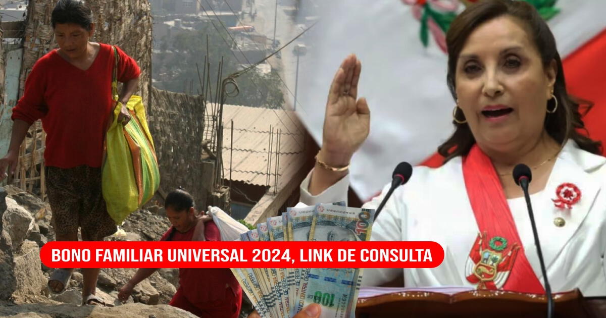 Bono Familiar Universal 2024, LINK de consulta DNI: Revisa si COBRARÁS los 760 soles