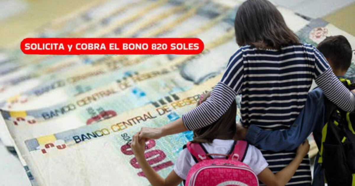 Familias peruanas pueden COBRAR HOY el Bono 820 soles: CONSULTA requisitos y cómo acceder