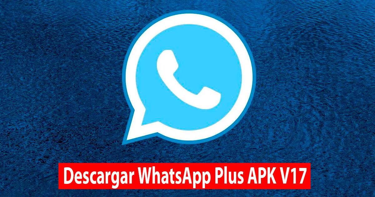 Descargar WhatsApp Plus APK V17 con la versión GRATIS OFICIAL más ACTUAL de agosto 2024