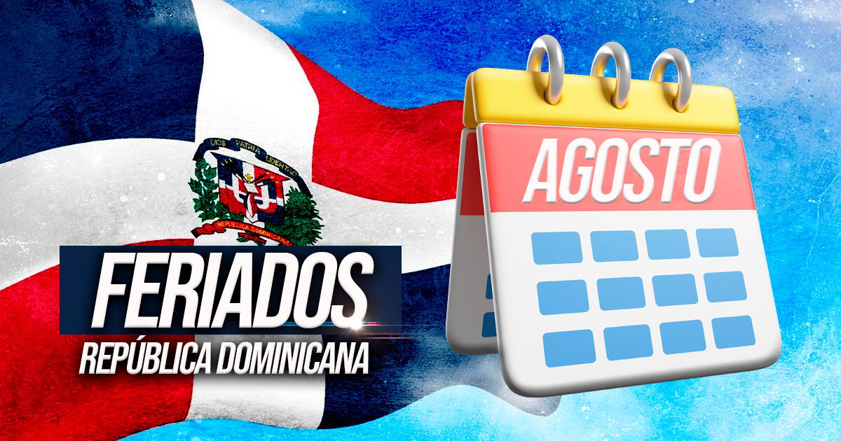 ¿Cuáles son los feriados de agosto en República Dominicana? Lista completa de los días festivos