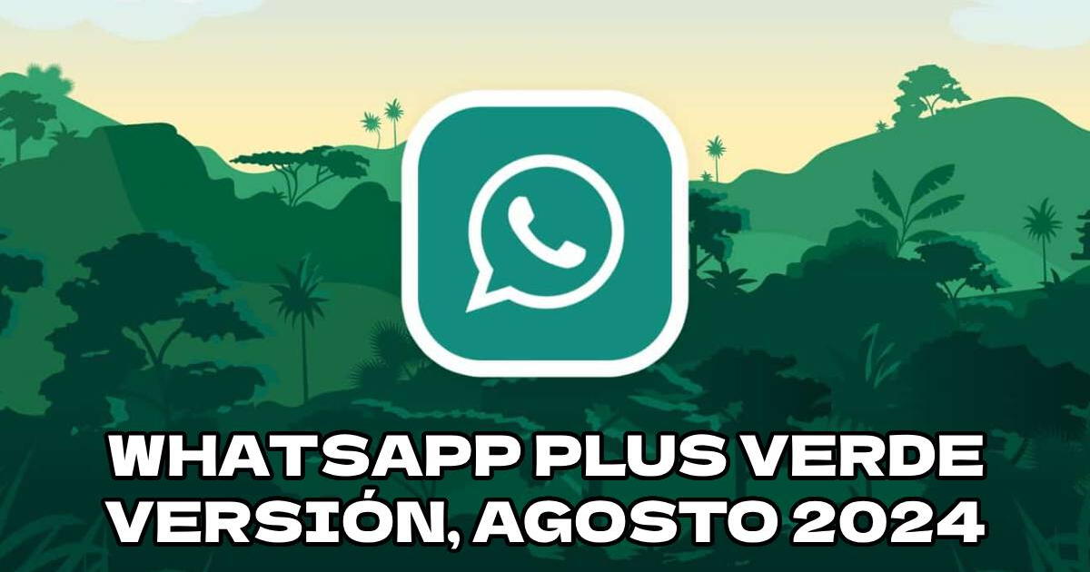 Descarga GRATIS WhatsApp Plus Verde sin anuncios para celular Android: versión agosto 2024