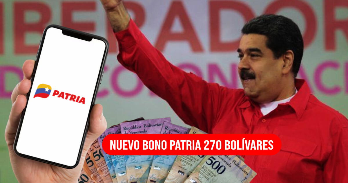 BUENA NOTICIA para usuarios del Sistema Patria: el BONO 270 bolívares ya comenzó a PAGARSE